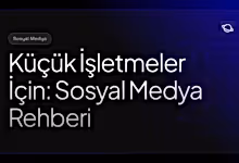 küçük işletmeler için sosyal medya rehberi