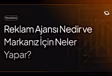 reklam ajansı nedir ve markanız için neler yapar?