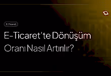 e-ticaret'te dönüşüm oranı nasıl artırılır